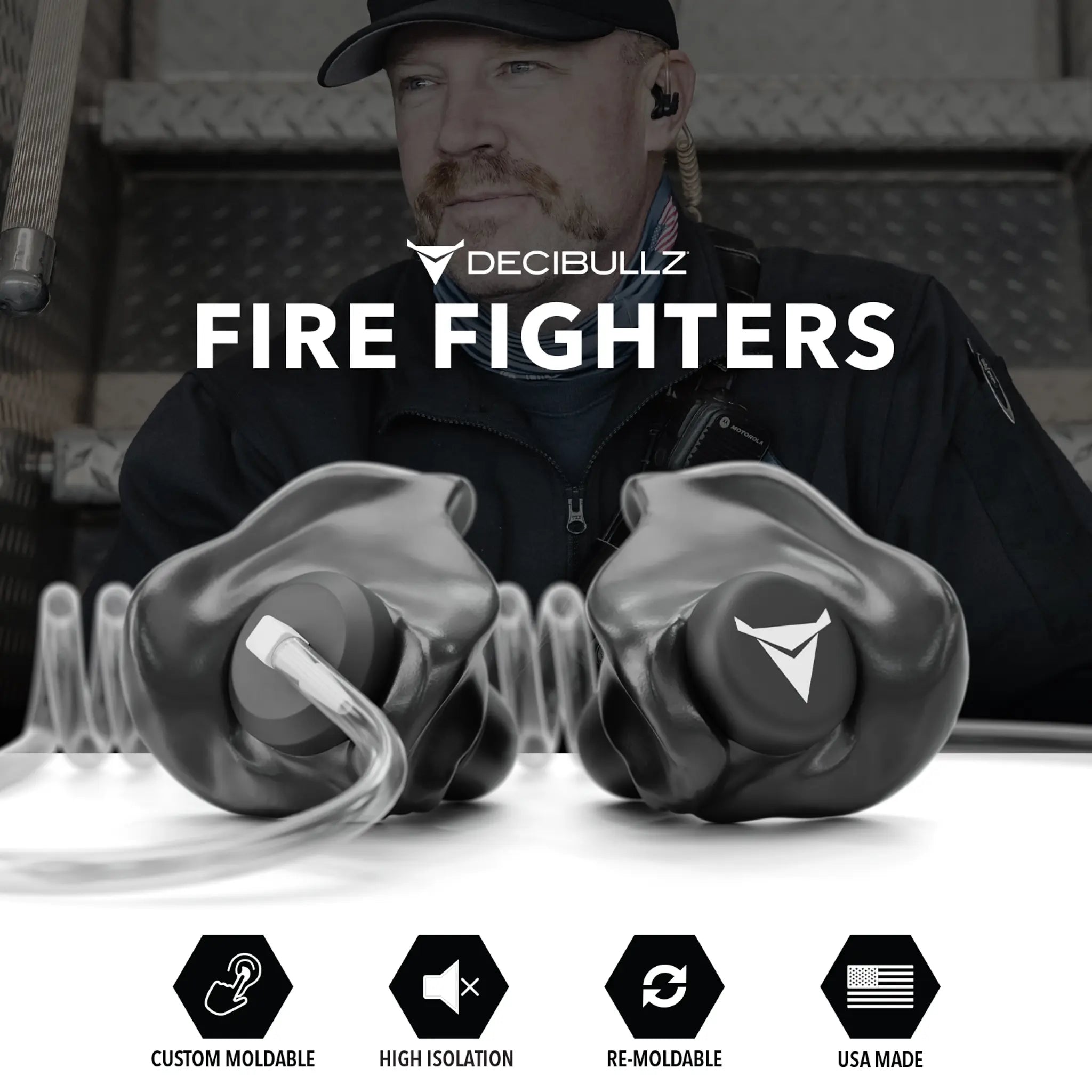 The image features a firefighter wearing Custom Moldable Surveillance Radio Headset Earpieces with Isolation from Decibullz in mission critical situations. The foreground shows the earpieces with icons highlighting features: custom moldable, high isolation, re-moldable, and USA made. The text "Decibullz Fire Fighters" is prominent.