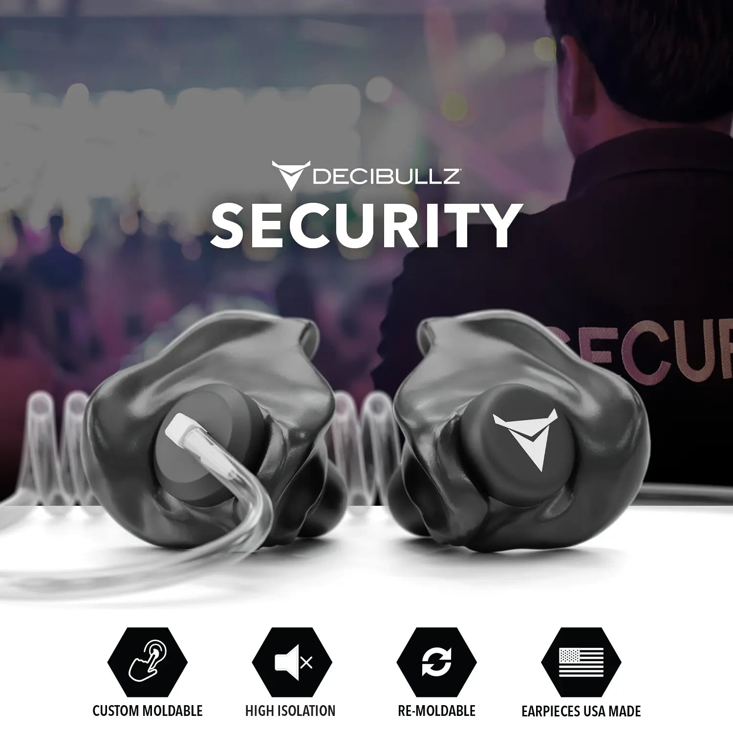 Close-up of Decibullz +Isolation Custom Molded Listen-Only Surveillance Acoustic Tube Headset with a security professional in the background. The image highlights features such as "Custom Moldable Radio Earpieces," "High Isolation," "Re-Moldable," and "Earpieces USA Made" through icons at the bottom, emphasizing their superior noise reduction capabilities.