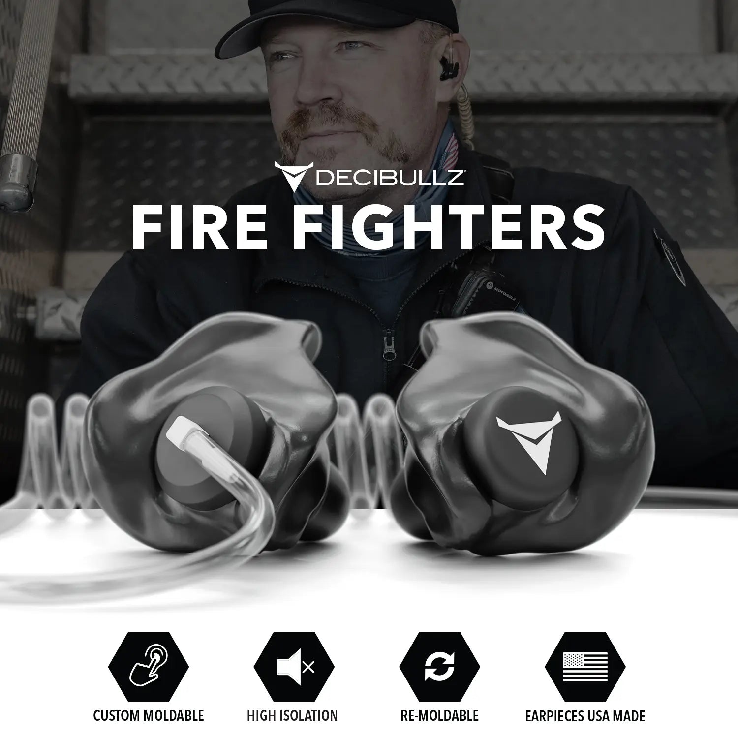 Promotional image for Decibullz ear protection featuring a firefighter in the background. The text reads "Decibullz Fire Fighters." The product highlights are "+Isolation Custom Molded Listen-Only Surveillance Acoustic Tube Headset," "High Isolation," "Re-Moldable," and "Earpieces USA Made." Enjoy superior noise reduction with Decibullz earpieces.